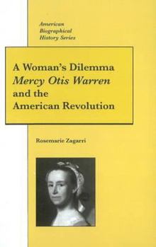 Hardcover A Woman's Dilemma: Mercy Otis Warren and the American Revolution Book