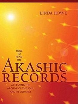 Hardcover How to Read the Akashic Records: Accessing the Archive of the Soul and Its Journey Book