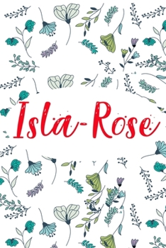 Isla-Rose: ? 6x9 Lined notebook Journal | 120 pages | Personalized Gift for Isla-Rose | Perfect for Gift Colleague, Friends, Mom, GF | Gift for ... | It'sIsla-Rose Thing You Wouldn't Understand