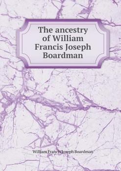 Paperback The ancestry of William Francis Joseph Boardman Book