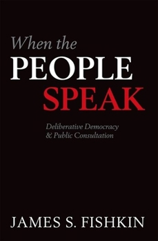 Paperback When the People Speak: Deliberative Democracy and Public Consultation Book