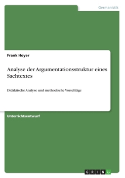 Paperback Analyse der Argumentationsstruktur eines Sachtextes: Didaktische Analyse und methodische Vorschläge [German] Book