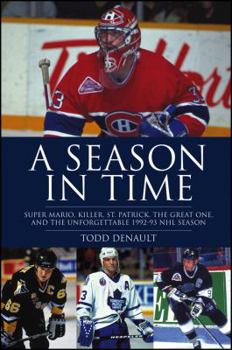 Hardcover A Season in Time: Super Mario, Killer, St. Patrick, the Great One, and the Unforgettable 1992-93 NHL Season Book