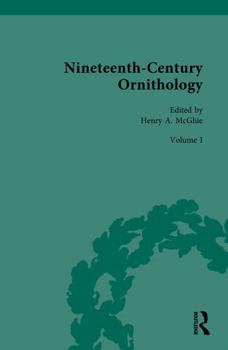 Hardcover Nineteenth-Century Ornithology: Volume 1: Ornithology at Home Book