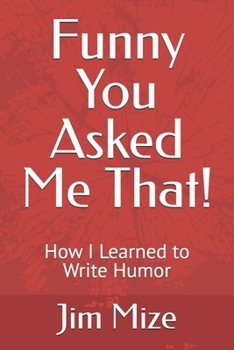 Paperback Funny You Asked Me That!: How I Learned to Write Humor Book