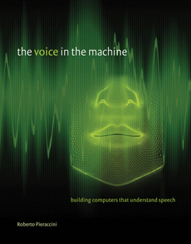 Paperback The Voice in the Machine: Building Computers That Understand Speech Book