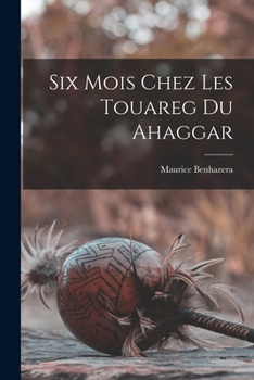 Paperback Six Mois Chez Les Touareg Du Ahaggar [French] Book