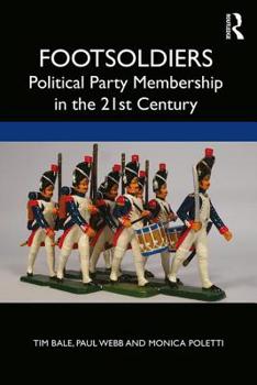 Paperback Footsoldiers: Political Party Membership in the 21st Century Book