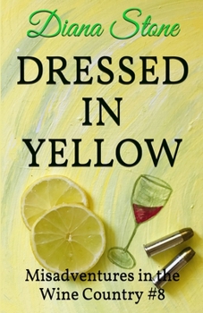 Paperback Dressed in Yellow: Misadventures in the Wine Country #8 Book