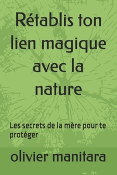 Paperback Rétablis ton lien magique avec la nature [French] Book