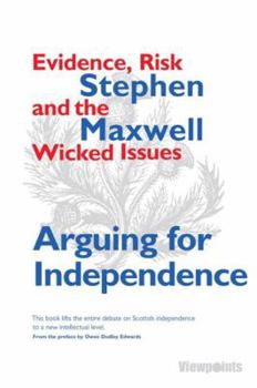 Paperback Arguing for Independence: Evidence, Risk and the Wicked Issues Book
