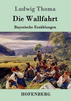Paperback Die Wallfahrt: Bayerische Erzählungen [German] Book
