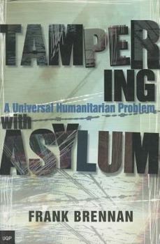 Paperback Tampering with Asylum: A Universal Humanitarian Problem Book