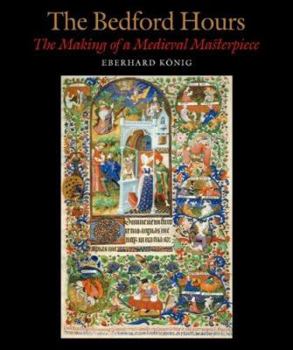 Hardcover The Bedford Hours: The Making of a Medieval Masterpiece Book