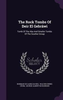 The Rock Tombs of Deir El Gebrwi: Volume 1, Tomb of ABA and Smaller Tombs of the Southern Group - Book  of the Archaeological Survey of Egypt