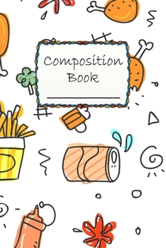 Paperback Composition Book: Special Food Design Composition Book to write in - Wide Ruled Book - chicken and fries Book