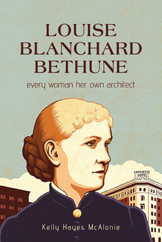 Paperback Louise Blanchard Bethune: Every Woman Her Own Architect Book