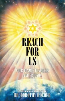 Paperback Reach for Us: Your Cosmic Teachers and Friends Book