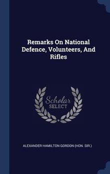 Hardcover Remarks On National Defence, Volunteers, And Rifles Book