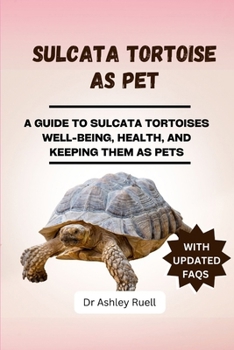 Paperback Sulcata Tortoise as Pet: A Guide to Sulcata Tortoises Well-Being, Health, and Keeping Them as Pets Book