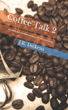 Paperback Coffee Talk 2: An Uncle and His Nephew Discuss Faith and Science Book