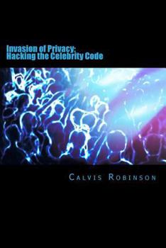Paperback Invasion of Privacy: Hacking the Celebrity Code Book