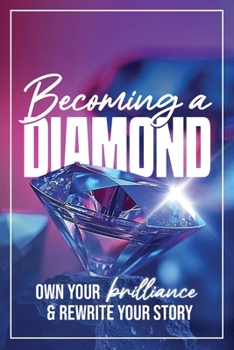 Paperback Becoming a Diamond: Own Your Brilliance & Rewrite your Story Book