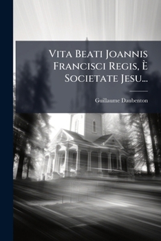 Paperback Vita Beati Joannis Francisci Regis, È Societate Jesu... [Latin] Book