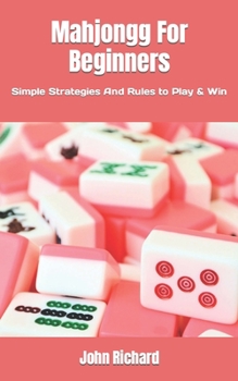 Paperback Mahjongg For Beginners: Simple Strategies And Rules to Play & Win Book