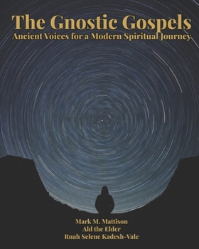 Paperback The Gnostic Gospels: Ancient Voices for a Modern Spiritual Journey Book