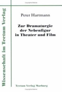 Zur Dramaturgie der Nebenfigur in Theater und Film