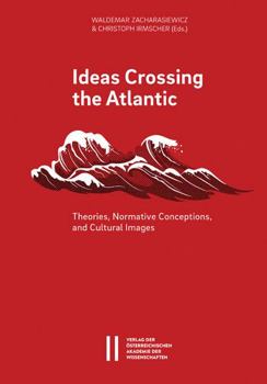 Paperback Ideas Crossing the Atlantic: Theories, Normative Conceptions and Cultural Images Book