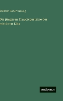 Hardcover Die jüngeren Eruptivgesteine des mittleren Elba [German] Book