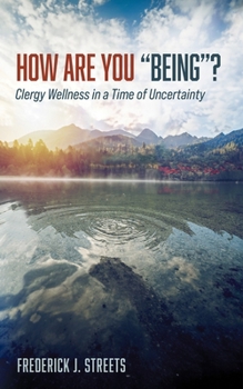 Hardcover How Are You "Being"?: Clergy Wellness in a Time of Uncertainty Book