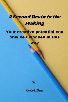 A Second Brain in the Making: Your creative potential can only be unlocked in this way