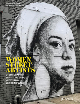 Hardcover Women Street Artists: 24 Contemporary Graffiti and Mural Artists from Around the World Book