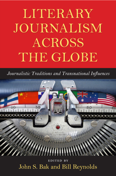 Paperback Literary Journalism Across the Globe: Journalistic Traditions and Transnational Influences Book