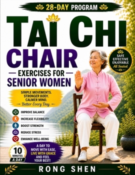 Tai Chi Chair Exercises For Senior Women: A Safe, Gentle 28-Day Seated Program to Improve Balance, Increase Flexibility, Build Strength, and Feel Confident Every Day