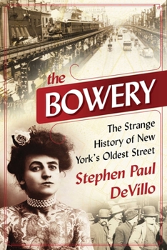 Paperback The Bowery: The Strange History of New York's Oldest Street Book