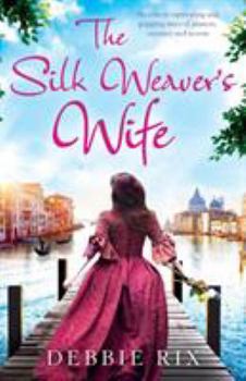 Paperback The Silk Weaver's Wife: An utterly captivating and gripping story of passion, mystery and secrets Book