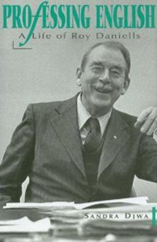 Hardcover Professing English: A Life of Roy Daniells Book