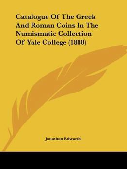 Catalogue of the Greek and Roman Coins in the Numismatic Collection of Yale College