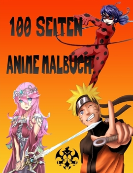 Paperback 100 Seiten Anime Malbuch: Eine Vielzahl Grossartiger Anime-Charaktere; Geeignet Für Alle Altersgruppen [German] Book