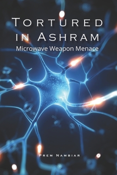Paperback Tortured in Ashram: Microwave Weapon Menace Book
