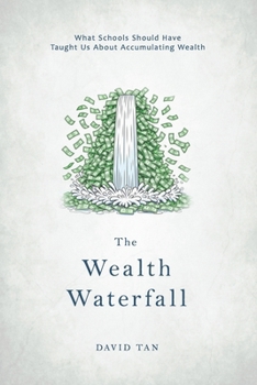 Paperback The Wealth Waterfall: What schools should have taught us about accumulating wealth Book