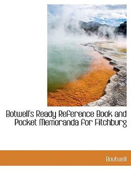 Paperback Botwell's Ready Reference Book and Pocket Memoranda for Fitchburg Book