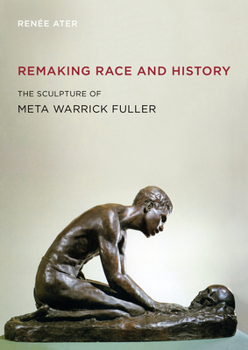 Paperback Remaking Race and History: The Sculpture of Meta Warrick Fuller Book