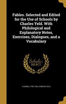Hardcover Fables. Selected and Edited for the Use of Schools by Charles Yeld. With Philological and Explanatory Notes, Exercises, Dialogues, and a Vocabulary Book