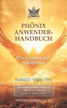 Paperback Phönix-Journal Nr. 27: PHÖNIX ANWENDERHANDBUCH: Die Gesetze der Schöpfung [German] Book