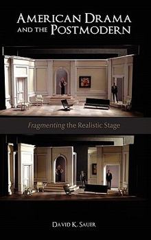 Hardcover American Drama and the Postmodern: Fragmenting the Realistic Stage Book